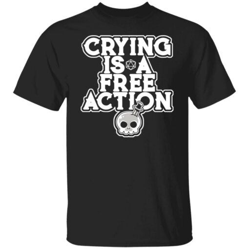 Crying is a free action shirt $24.95