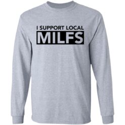 I support local milfs shirt $19.95