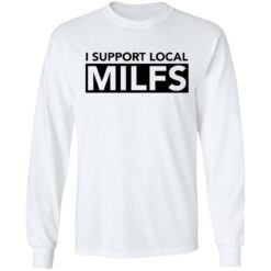 I support local milfs shirt $19.95