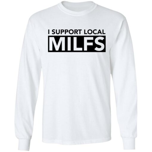 I support local milfs shirt $19.95