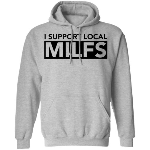 I support local milfs shirt $19.95