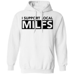 I support local milfs shirt $19.95