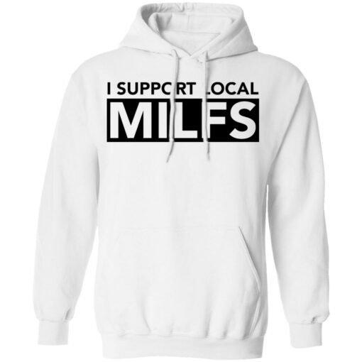 I support local milfs shirt $19.95