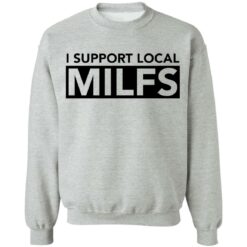 I support local milfs shirt $19.95