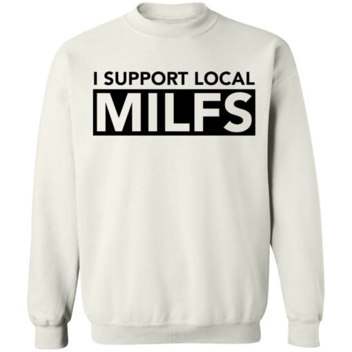 I support local milfs shirt $19.95