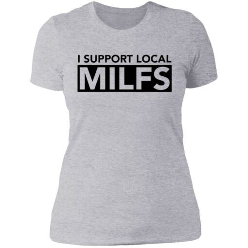 I support local milfs shirt $19.95