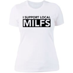 I support local milfs shirt $19.95