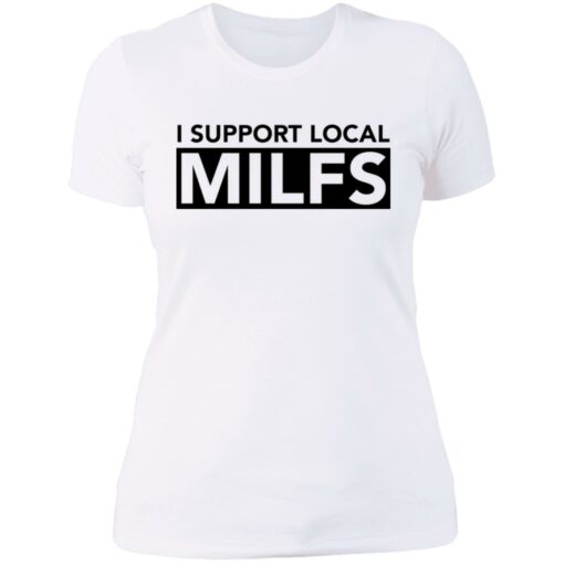 I support local milfs shirt $19.95