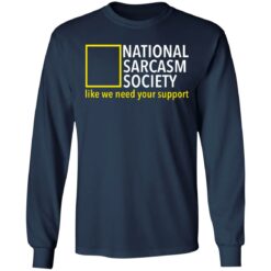 National sarcasm society like we need your support shirt $19.95 redirect06162021230626 3