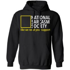 National sarcasm society like we need your support shirt $19.95 redirect06162021230626 4