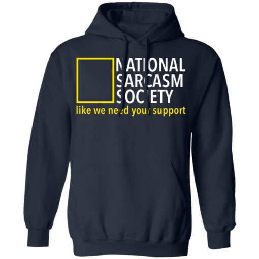 National sarcasm society like we need your support shirt $19.95 redirect06162021230626 5