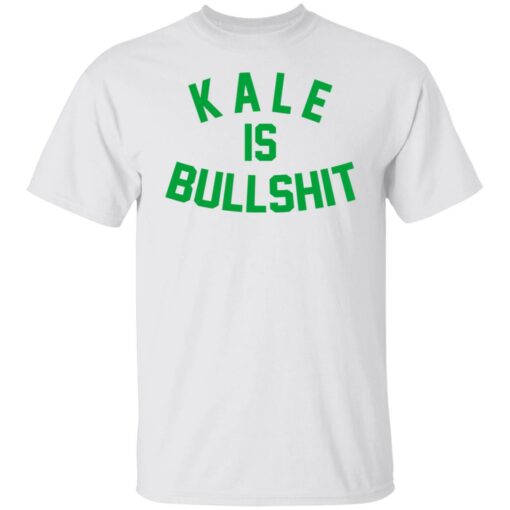 Kale is bullshit shirt $19.95