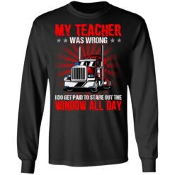 Truck my teacher was wrong i do get paid to stare shirt $19.95 redirect06172021000604 2