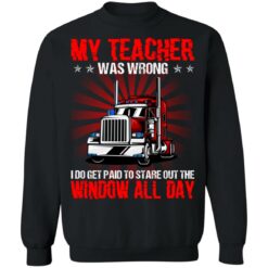 Truck my teacher was wrong i do get paid to stare shirt $19.95 redirect06172021000604 6