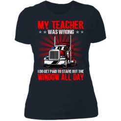 Truck my teacher was wrong i do get paid to stare shirt $19.95