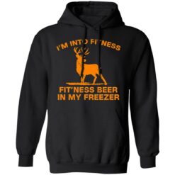 Deer i’m into fitness fit'ness beer in my freezer shirt $19.95 redirect06172021000637 4