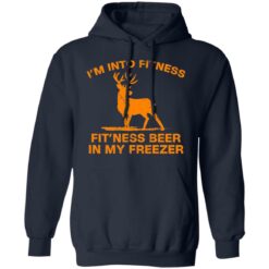 Deer i’m into fitness fit'ness beer in my freezer shirt $19.95