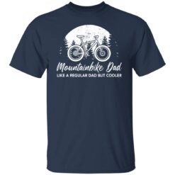 Mountainbike dad like a regular dad but cooler shirt $19.95 redirect06172021010632 1