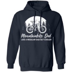 Mountainbike dad like a regular dad but cooler shirt $19.95 redirect06172021010632 5