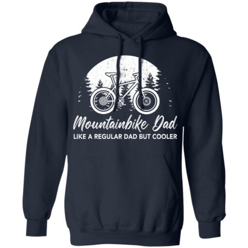 Mountainbike dad like a regular dad but cooler shirt $19.95