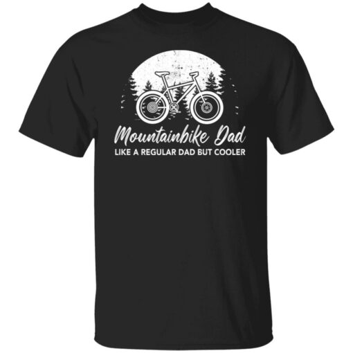 Mountainbike dad like a regular dad but cooler shirt $19.95 redirect06172021010632