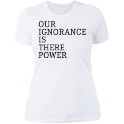Our ignorance is the power shirt $19.95 redirect06172021020601 9