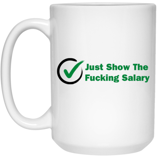 Just show the f*cking salary mug $16.95