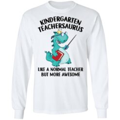 Dinosaurs kindergarten teachersaurus like a normal teacher shirt $19.95 redirect06172021030644 3