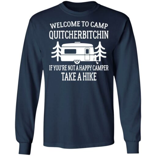 Welcome to camp quitcherbitchin if you're not happy camper take a hike shirt $19.95 redirect06172021040629 3