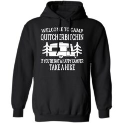 Welcome to camp quitcherbitchin if you're not happy camper take a hike shirt $19.95 redirect06172021040629 4