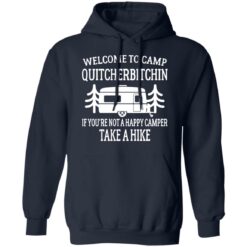 Welcome to camp quitcherbitchin if you're not happy camper take a hike shirt $19.95 redirect06172021040629 5