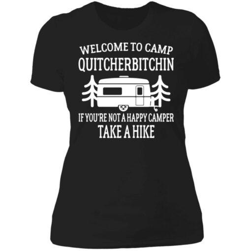 Welcome to camp quitcherbitchin if you're not happy camper take a hike shirt $19.95 redirect06172021040629 8