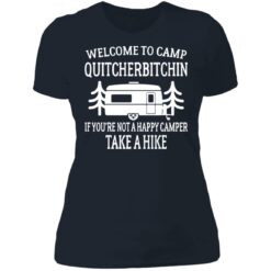 Welcome to camp quitcherbitchin if you're not happy camper take a hike shirt $19.95 redirect06172021040629 9