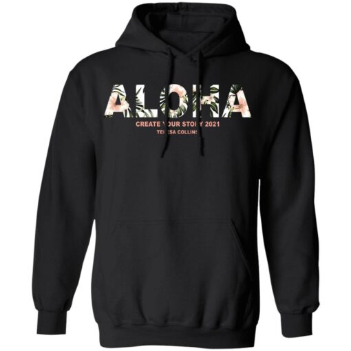 Aloha create your story 2021 teresa collins shirt $19.95 redirect06172021040643 4