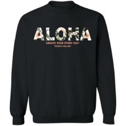 Aloha create your story 2021 teresa collins shirt $19.95