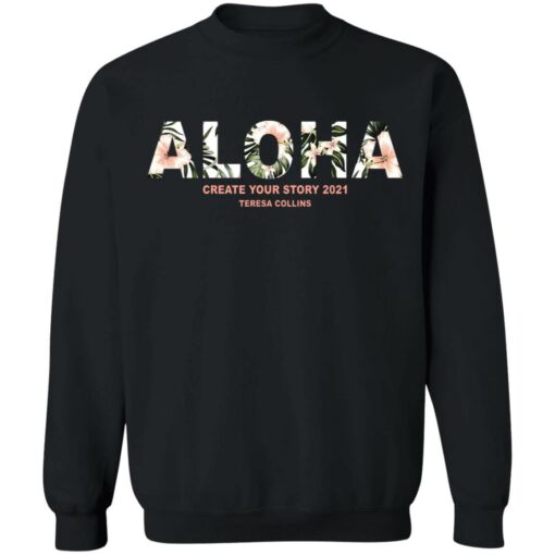 Aloha create your story 2021 teresa collins shirt $19.95 redirect06172021040643 6