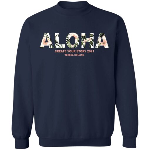 Aloha create your story 2021 teresa collins shirt $19.95 redirect06172021040643 7