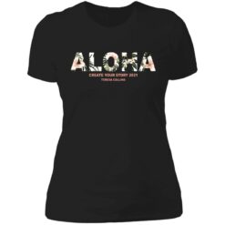 Aloha create your story 2021 teresa collins shirt $19.95