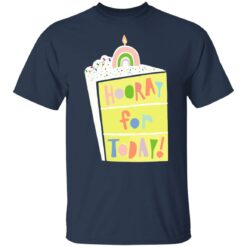 Hooray for today shirt $19.95