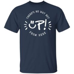 There's no way but up from here shirt $19.95 redirect06172021230607 1