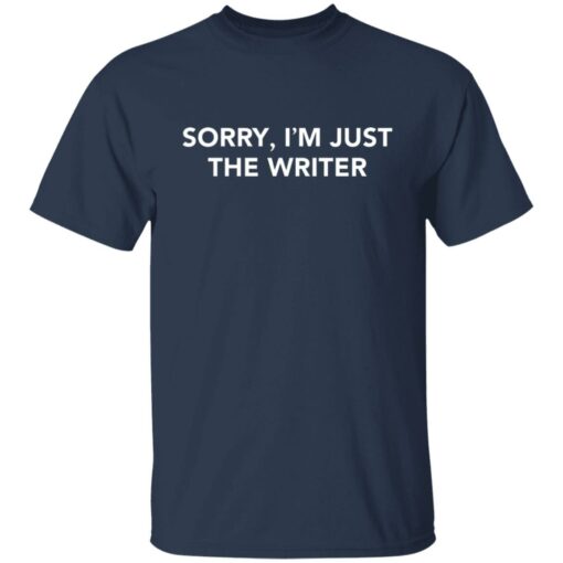 Sorry i'm just the writer shirt $19.95 redirect06172021230615 1