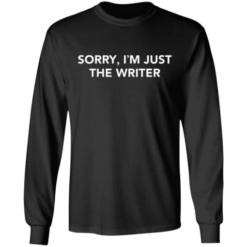 Sorry i'm just the writer shirt $19.95 redirect06172021230615 2
