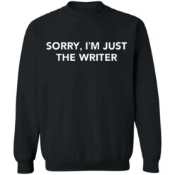 Sorry i'm just the writer shirt $19.95 redirect06172021230615 6