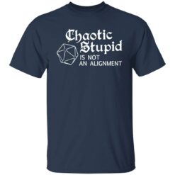 Chaotic stupid is not an alignment shirt $19.95 redirect06172021230621 1