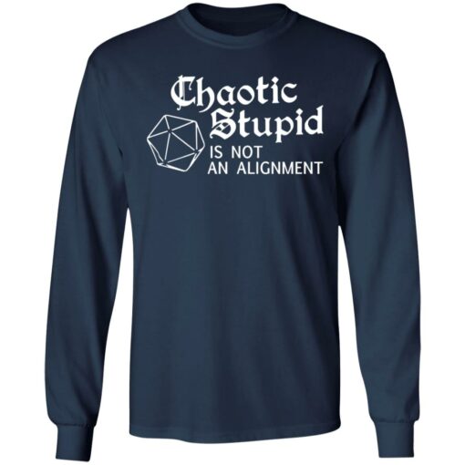 Chaotic stupid is not an alignment shirt $19.95