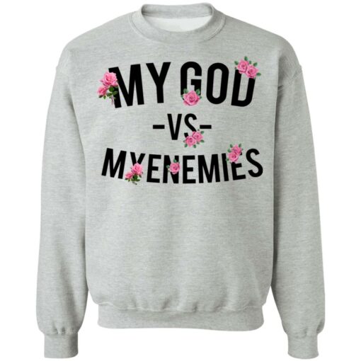 My god vs myenemies shirt $19.95