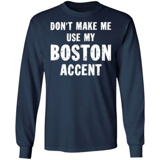 Don’t make me use my boston accent shirt $19.95 redirect06182021030609 3