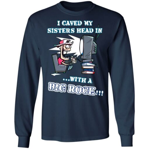 I caved my sisters head in with a big rock shirt $19.95 redirect06182021030632 3
