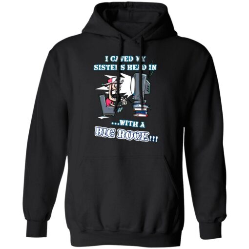 I caved my sisters head in with a big rock shirt $19.95 redirect06182021030632 4
