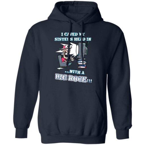 I caved my sisters head in with a big rock shirt $19.95 redirect06182021030632 5
